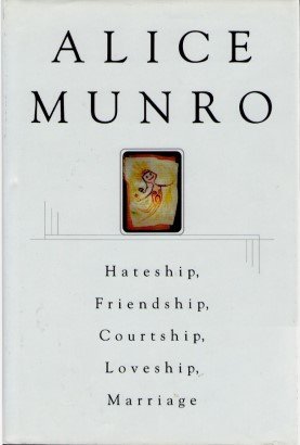 ‘Hateship Friendship Courtship Loveship Marriage’ by Alice Munro